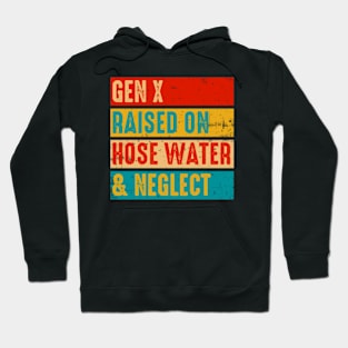 Gen X Raised On Hose Water and Neglect Funny Generation X Hoodie